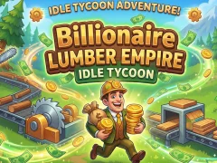 بازی Billionaire Lumber Empire: Idle Tycoon آنلاین