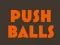بازی Push balls آنلاین
