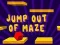 بازی Jump Out Of Maze آنلاین