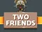 بازی Two Friends آنلاین