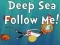 بازی Deep Sea Follow Me! آنلاین