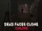 بازی Dead Faces Clone Online آنلاین