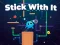 بازی Stick With It آنلاین