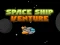 بازی Space ship Venture آنلاین
