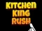 بازی Kitchen King Rush آنلاین