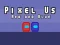بازی Pixel Us Red and Blue آنلاین