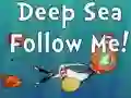 بازی Deep Sea Follow Me! آنلاین