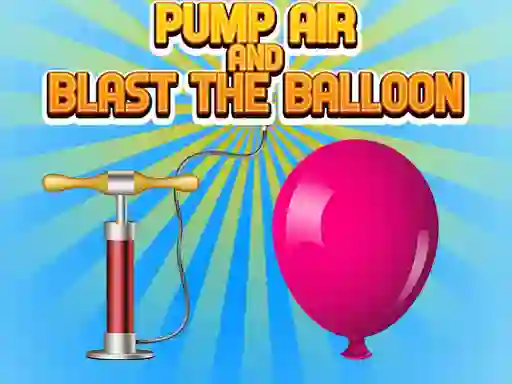 بازی Pump Air And Blast The Balloon آنلاین
