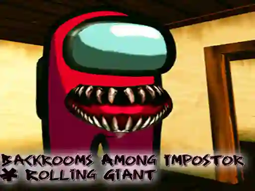 بازی Backrooms Among Impostor & Rolling Giant آنلاین