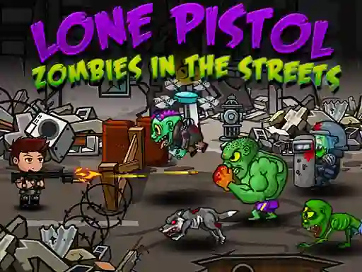 بازی Lone Pistol: Zombies In The Streets آنلاین
