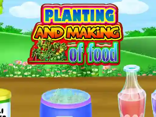 بازی Planting and Making Of Food آنلاین