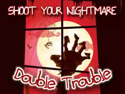 بازی Shoot Your Nightmare Double Trouble آنلاین