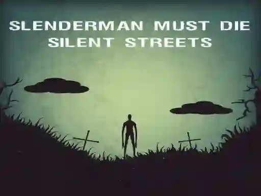 بازی Slenderman Must Die: Silent Streets آنلاین