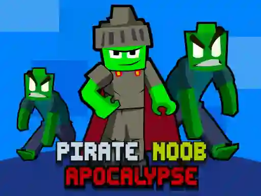 بازی Pirate Noob Apocalypse آنلاین