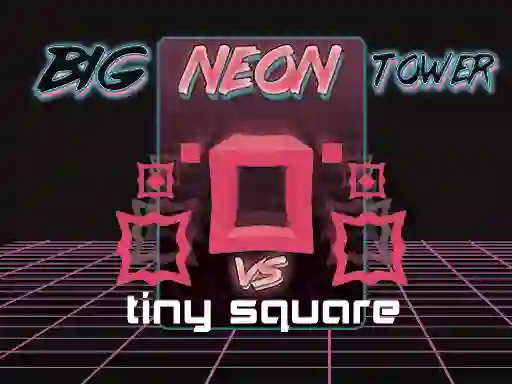 بازی Big Neon Tower vs Tiny Square آنلاین