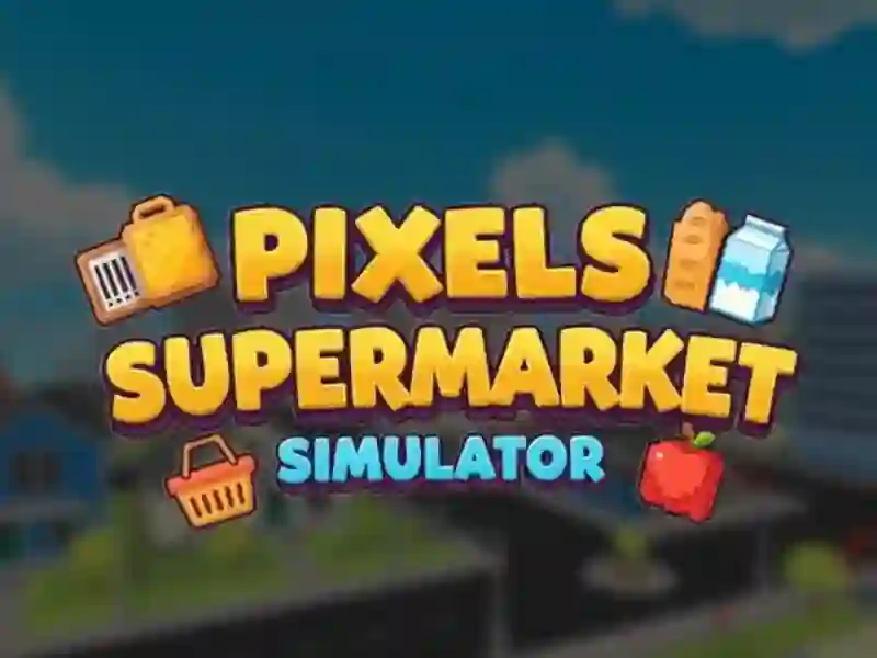 بازی Pixels Supermarket Simulator آنلاین
