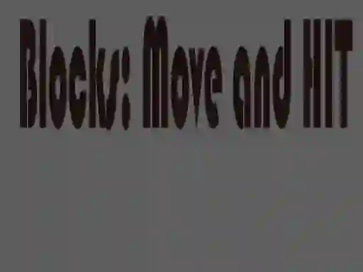 بازی Blocks: Move and HIT آنلاین