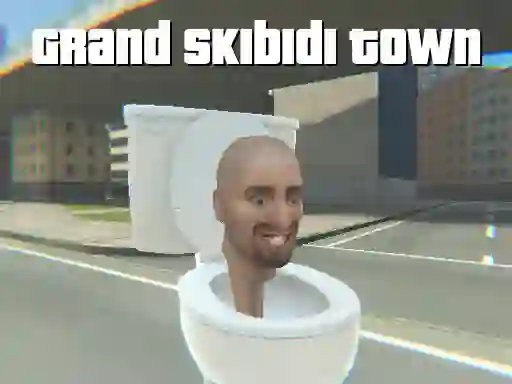 بازی Grand Skibidi Town آنلاین