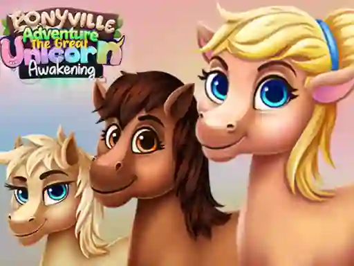بازی Ponyville Adventure The Great Unicorn Awakening آنلاین