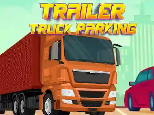 بازی Trailer Truck Parking آنلاین