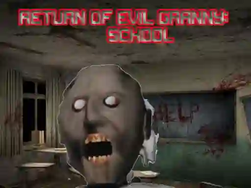 بازی Return Of Evil Granny: The School آنلاین