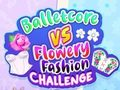 بازی Balletcore vs Flowery Fashion Challenge آنلاین